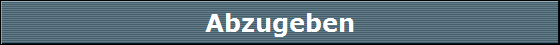 Abzugeben